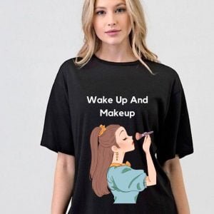 wake-up-and-makeup-t-shirt