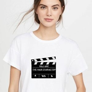 You-are-the-main-character-t-shirt